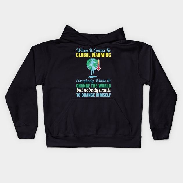 When It Comes To Global Warming - Climate Change Quote Kids Hoodie by MrPink017